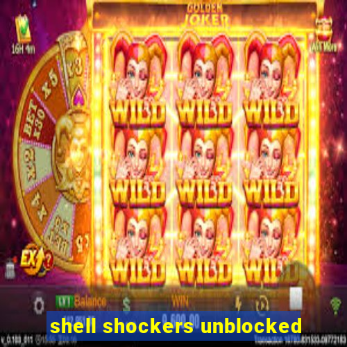 shell shockers unblocked